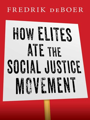 cover image of How Elites Ate the Social Justice Movement